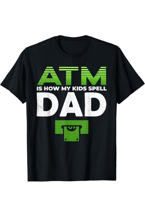 Playful Comfort Tee - ATM Is How My Kids Spell Dad Money Bank Funny Father's Day T-Shirt