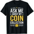 thumbnail image 1 of Playful Comfort Tee - Ask Me About My Coin Collection Numismatics Coin Collector T-Shirt, 1 of 4