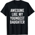 thumbnail image 1 of Playful Comfort Tee - Awesome Like My Youngest Daughter Mother's Day Father's Day T-Shirt, 1 of 4