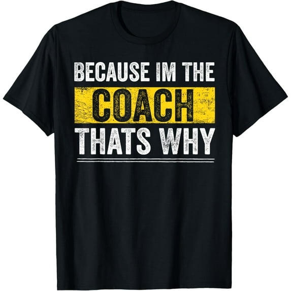 Playful Comfort Tee - Because I'm The Coach That's Why Funny Vintage Coaching Gift T-Shirt