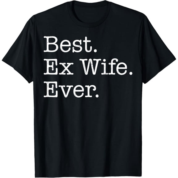 Playful Comfort Tee - Best Ex Wife Ever T-Shirt T-Shirt