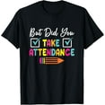 thumbnail image 1 of Playful Comfort Tee - But Did You Take Attendance Teacher School Secretary Team T-Shirt, 1 of 4