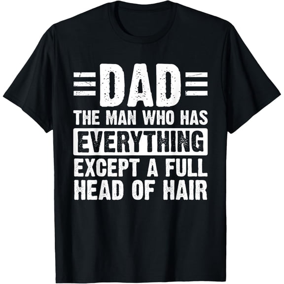 Playful Comfort Tee - Dad The Man With Everything But A Full Head Of Hair T-Shirt