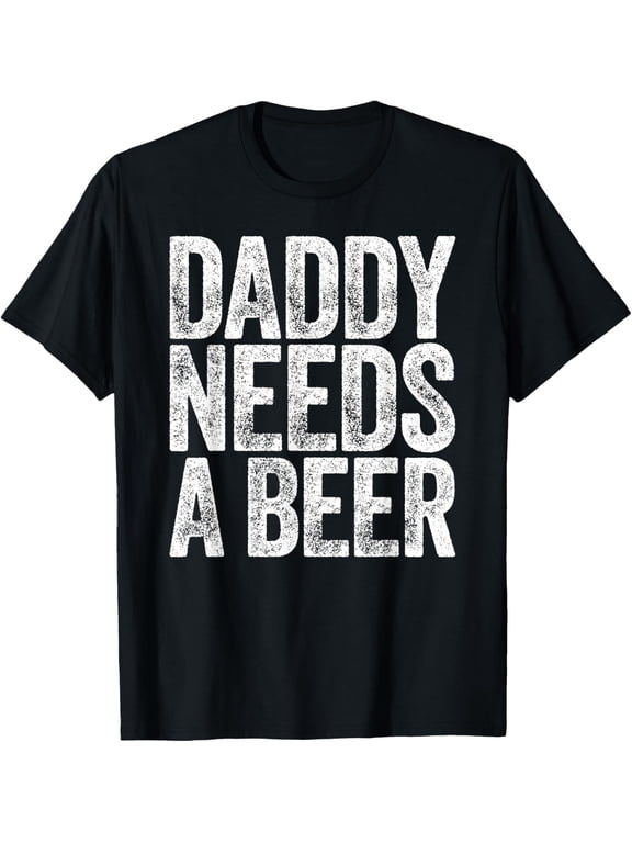 Playful Comfort Tee - Daddy Needs A Beer Shirt Funny Men Drinking Dad Fathers Day T-Shirt