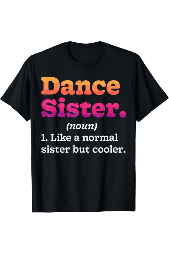 Playful Comfort Tee - Dance Sister Noun Definition Dancing Girls Dancer Dictionary T-Shirt