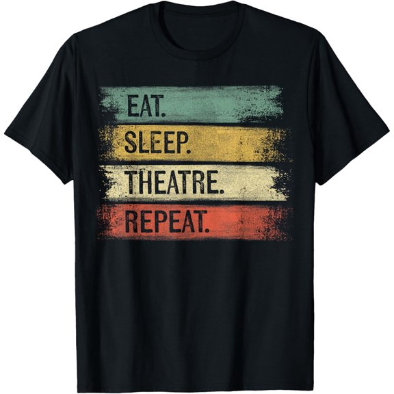 Playful Comfort Tee - Eat Sleep Theatre Repeat Theater Tech Gifts Actor Actress T-Shirt