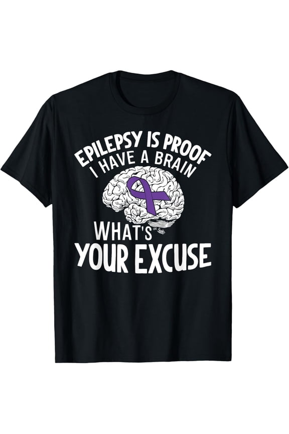 Playful Comfort Tee - Epilepsy Is Proof I Have a Brain What's Your Excuse T-Shirt