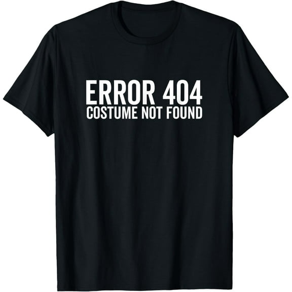 Playful Comfort Tee - Error 404 Costume Not Found Lazy Halloween Funny Nerd Geek T-Shirt