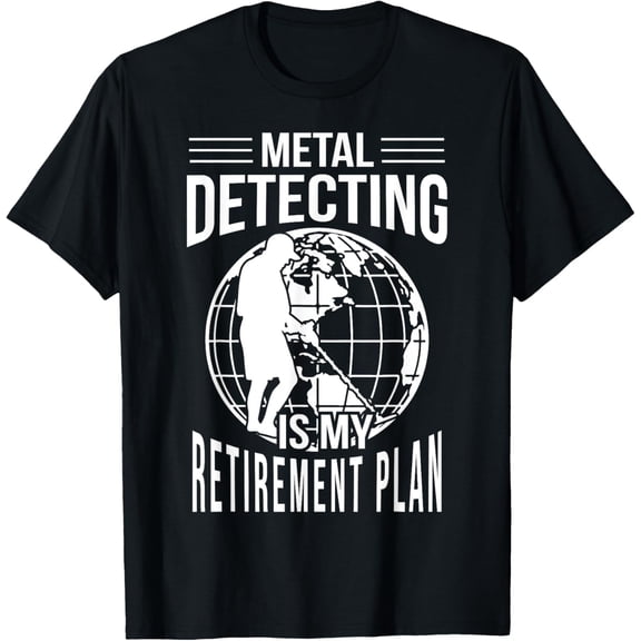 Playful Comfort Tee - Funny Metal Detecting Retirement Plan T-Shirt Metal Detector T-Shirt