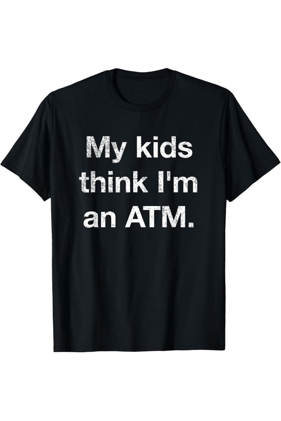 Playful Comfort Tee - Funny My Kids Think I'm an ATM Parenting Issues T Shirt T-Shirt