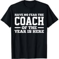 thumbnail image 1 of Playful Comfort Tee - Have No Fear The Coach Of The Year Is Here Dad Coach Funny T-Shirt, 1 of 4