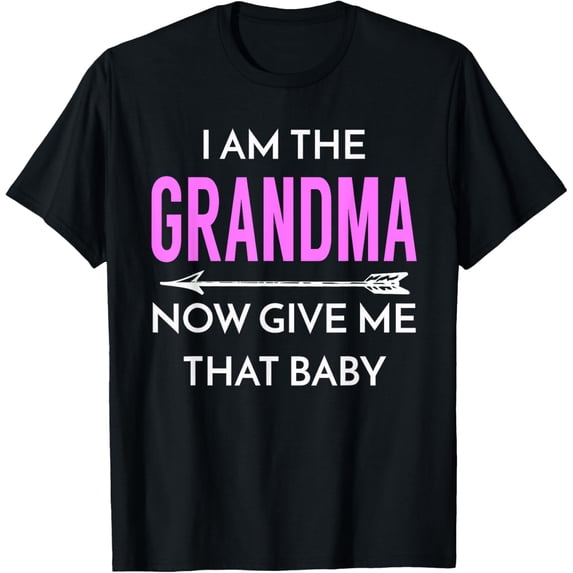Playful Comfort Tee - I Am The Grandma Now Give Me That Baby - Cute Grandmom Tee T-Shirt
