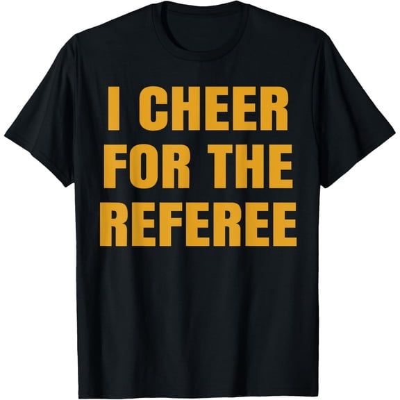Playful Comfort Tee - I Cheer For The Referee T-Shirt