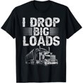 thumbnail image 1 of Playful Comfort Tee - I Drop Big Loads Trucker Funny Semi Truck Driver Lover T-Shirt, 1 of 4