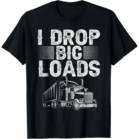 Playful Comfort Tee - I Drop Big Loads Trucker Funny Semi Truck Driver Lover T-Shirt
