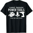 thumbnail image 1 of Playful Comfort Tee - I Have Enough Power Tools Woodworker Crafts Mens Funny T-Shirt, 1 of 4
