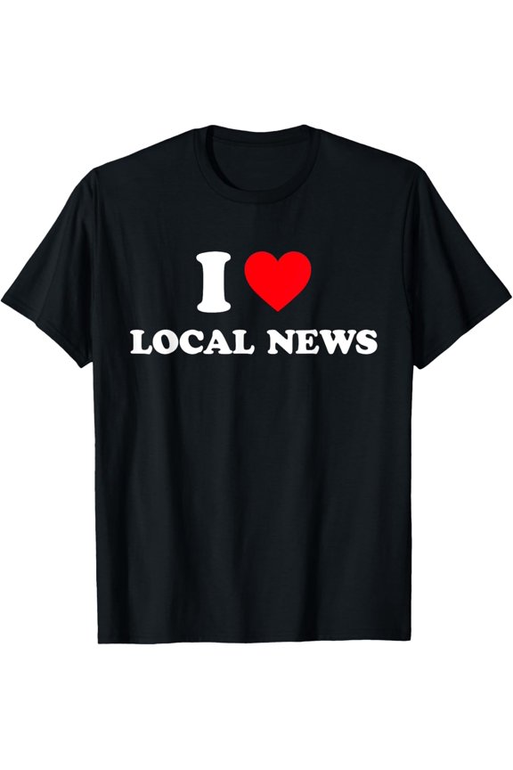 Playful Comfort Tee - I Love Local News Shirt I Heart Local News T-Shirt