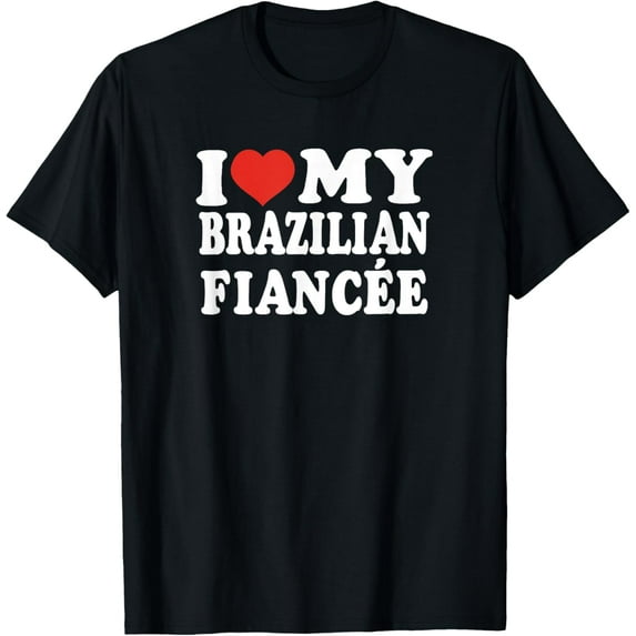Playful Comfort Tee - I Love My Brazilian Fiancée T-Shirt