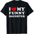 thumbnail image 1 of Playful Comfort Tee - I Love My Funny Daughter, I Heart My Funny Daughter T-Shirt, 1 of 4