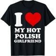 thumbnail image 1 of Playful Comfort Tee - I Love My Hot Polish Girlfriend I Heart My Polish GF T-Shirt, 1 of 4