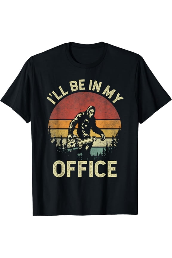 Playful Comfort Tee - I'll Be In My Office Logging Retro Bigfoot Carrying Chainsaw T-Shirt