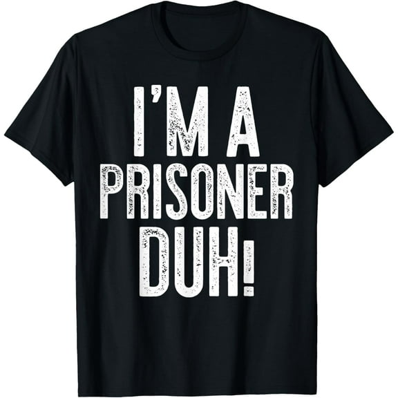 Playful Comfort Tee - I'm A Prisoner Duh! T-Shirt Prisoner Costume Shirt T-Shirt