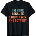 thumbnail image 1 of Playful Comfort Tee - I'm Here Because I Didn't Win The Lottery Funny T-Shirt, 1 of 4