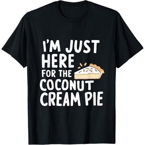 Playful Comfort Tee - I'm Just Here For The Coconut Cream Pie Meme T-Shirt