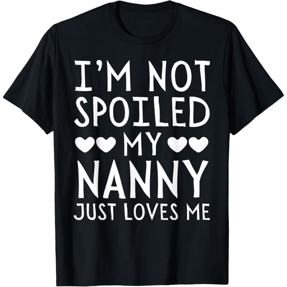 Playful Comfort Tee - I'm Not Spoiled My Nanny Just Loves Me Funny Grandchild Tee T-Shirt