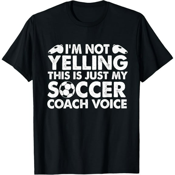 Playful Comfort Tee - I'm Not Yelling This Is Just My Soccer Coach Voice Mom Dad T-Shirt