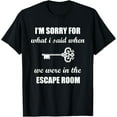 thumbnail image 1 of Playful Comfort Tee - I'm Sorry For What I Said In Escape Room Funny Exit Room T-Shirt, 1 of 4