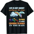 thumbnail image 1 of Playful Comfort Tee - It's About Learning To Dance In The Rain T Shirt T-Shirt, 1 of 4