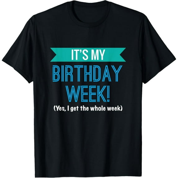Playful Comfort Tee - It's My Birthday Week Cool Funny Gift T-Shirt T-Shirt