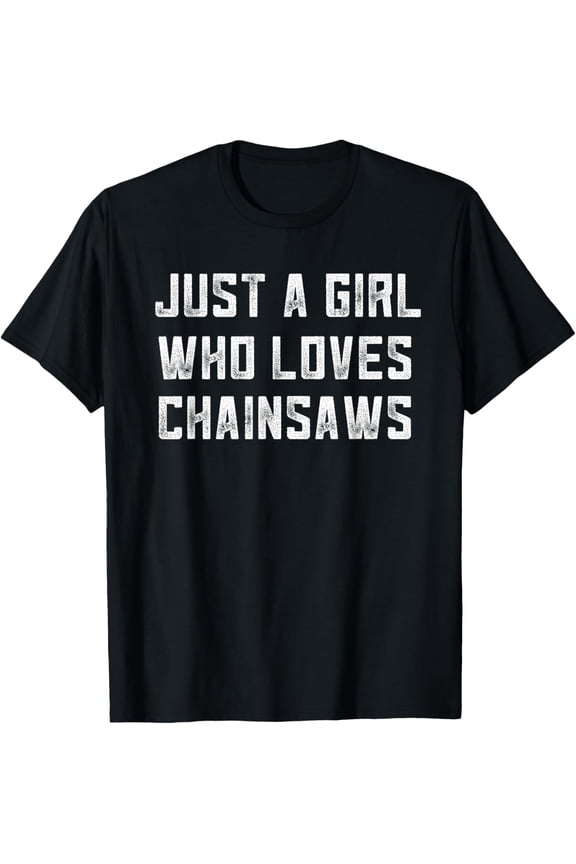 Playful Comfort Tee - Just A Girl Who Loves Chainsaws Funny Logging Women Logger T-Shirt