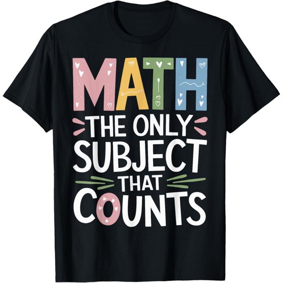 Playful Comfort Tee - Math The Only Subject That Counts T-Shirt
