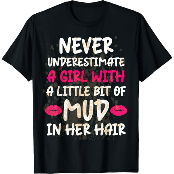 Playful Comfort Tee - Mud Run Running Team Muddy Hair Never Underestimate A Girl T-Shirt