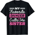 thumbnail image 1 of Playful Comfort Tee - My Favorite Dancer Calls Me Sister Matching Dancing Brother T-Shirt, 1 of 4