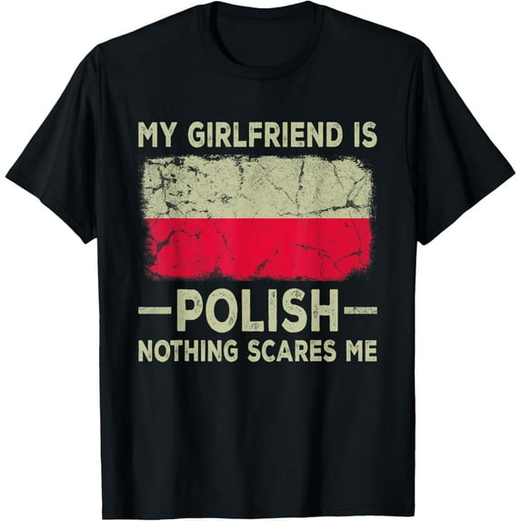 Playful Comfort Tee - My Girlfriend is Polish Nothing Scares Me Funny Boyfriend T-Shirt