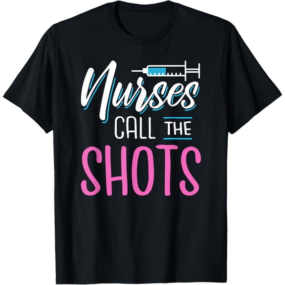 Playful Comfort Tee - NURSES CALL THE SHOTS Funny Nursing RN CNA Healthcare Worker T-Shirt