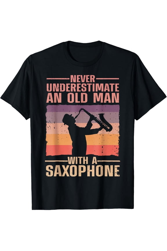 Playful Comfort Tee - Never Underestimate Old Man With Saxophone Sax Player T-Shirt