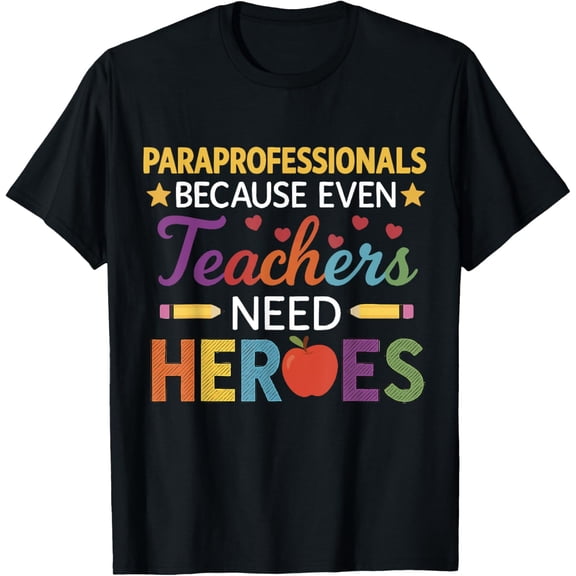 Playful Comfort Tee - Paraprofessionals Because Even Teachers Need Heroes T-Shirt