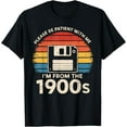 thumbnail image 1 of Playful Comfort Tee - Please Be Patient With Me I'm From The 1900s Floppy Disk T-Shirt, 1 of 4