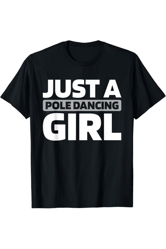 Playful Comfort Tee - Pole Dancing Fitness - Dancer Fit Just A Pole Dancing Girl T-Shirt