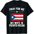 thumbnail image 1 of Playful Comfort Tee - Pray For Me My Wife Is Puerto Rican Puerto Rico T-Shirt, 1 of 4