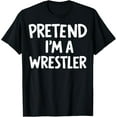 thumbnail image 1 of Playful Comfort Tee - Pretend I'm A Wrestler T-Shirt, 1 of 4