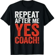 JUANXIYU Playful Comfort Tee - Repeat After Me Yes Coach Shirt Men Women Funny Coaching T-Shirt