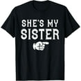 thumbnail image 1 of Playful Comfort Tee - She's my Sister Funny Matching Costume for Brother T-Shirt, 1 of 4