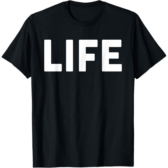 Playful Comfort Tee - Shirt that says Life Shirt The word Life T-Shirt