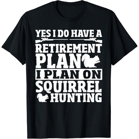 Playful Comfort Tee - Squirrel Hunting Retirement Plan Squirrel Hunter T-Shirt