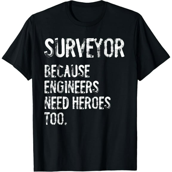 Playful Comfort Tee - Surveyor Because Engineers Need Heroes Too Funny T-Shirt